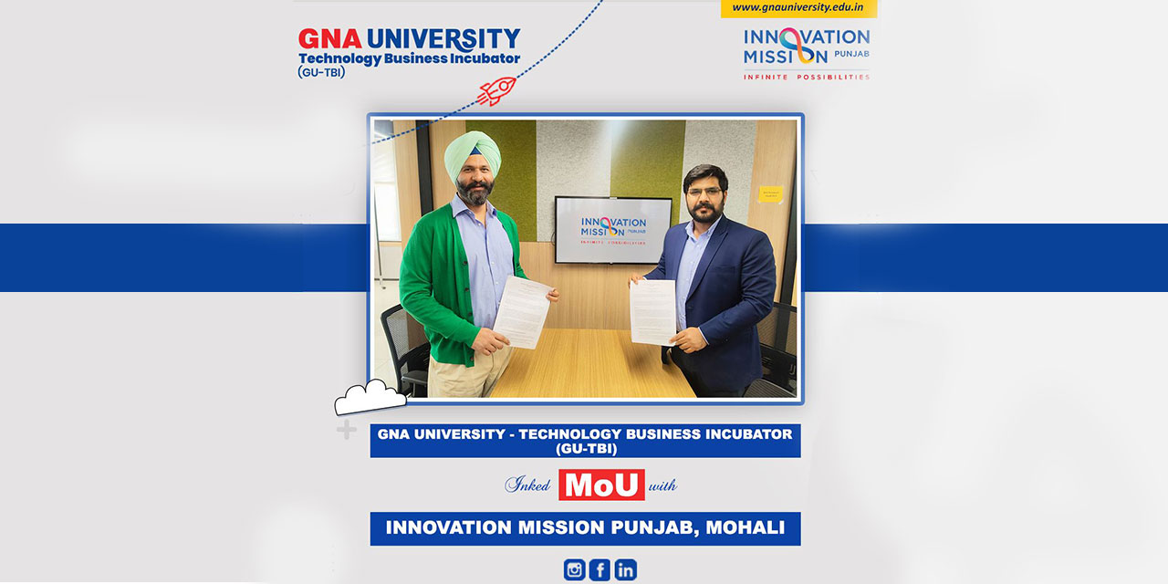 GNA University- Technology Business Incubator (GU-TBI) Signed an MoU with Innovation Mission Punjab (Mohali)
